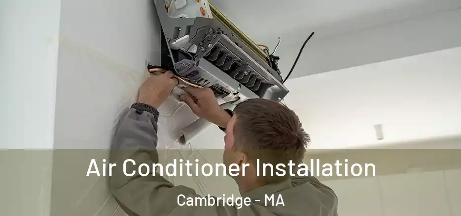  Air Conditioner Installation Cambridge - MA