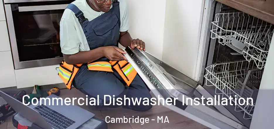 Commercial Dishwasher Installation Cambridge - MA