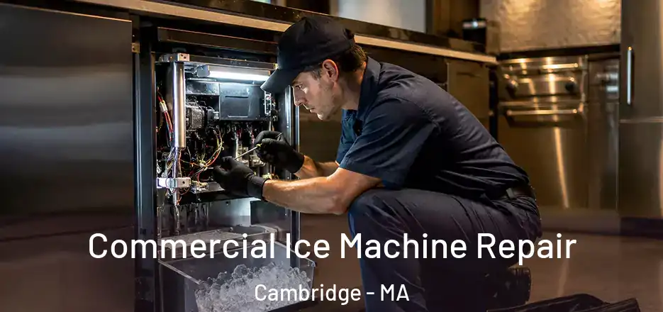 Commercial Ice Machine Repair Cambridge - MA