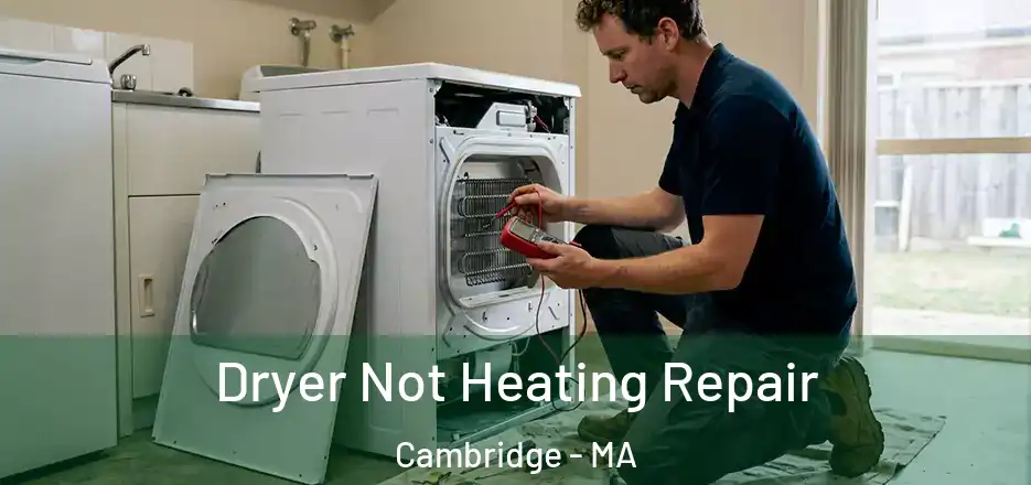  Dryer Not Heating Repair Cambridge - MA