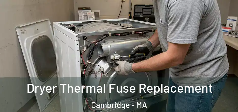 Dryer Thermal Fuse Replacement Cambridge - MA
