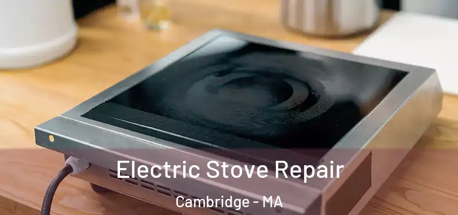 Electric Stove Repair Cambridge - MA