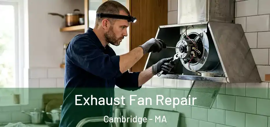  Exhaust Fan Repair Cambridge - MA