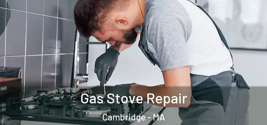 Gas Stove Repair Cambridge - MA