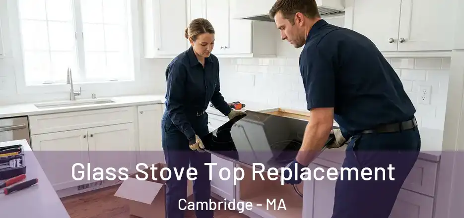 Glass Stove Top Replacement Cambridge - MA