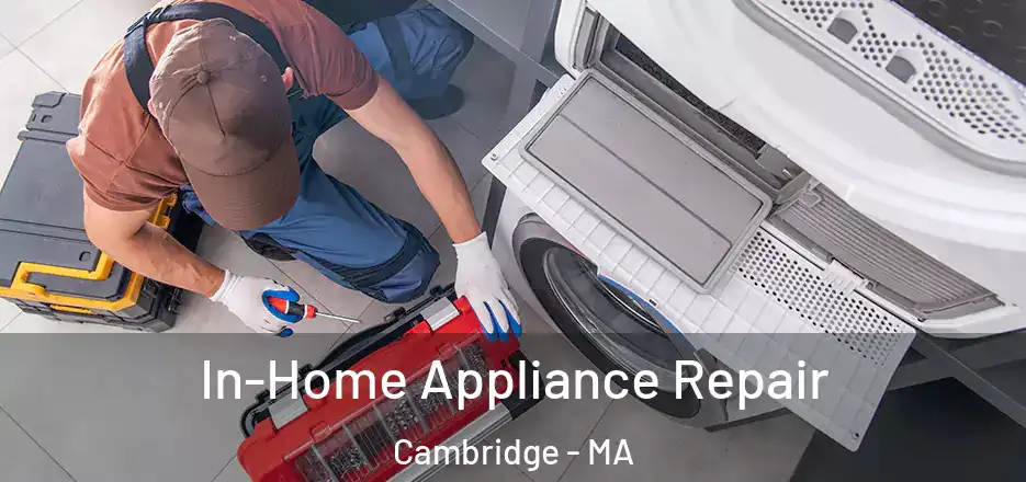  In-Home Appliance Repair Cambridge - MA
