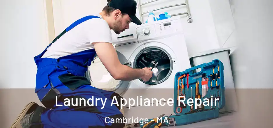 Laundry Appliance Repair Cambridge - MA