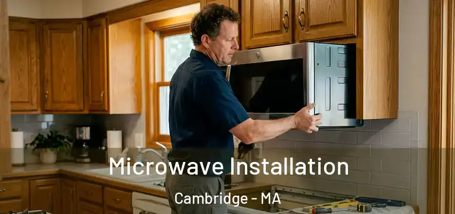 Microwave Installation Cambridge - MA