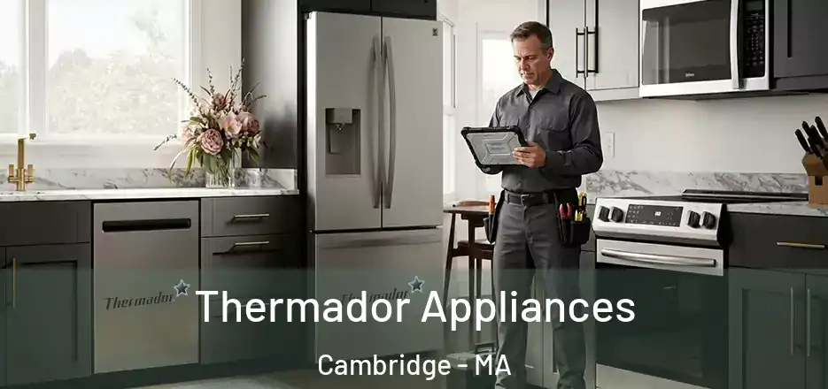  Thermador Appliances Cambridge - MA