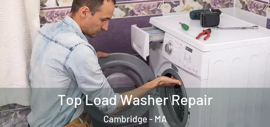Top Load Washer Repair Cambridge - MA