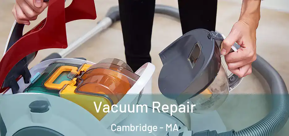  Vacuum Repair Cambridge - MA